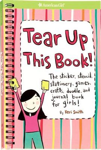 tear up this book!,the sticker, stencil, stationery, games, crafts, doodle, and journal book for girls! (en Inglés)