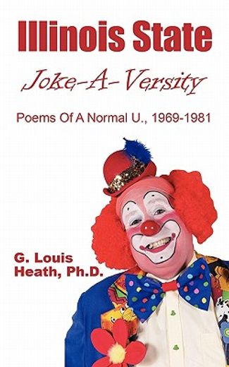 illinois state joke-a-versity,poems of a normal u., 1969-1981