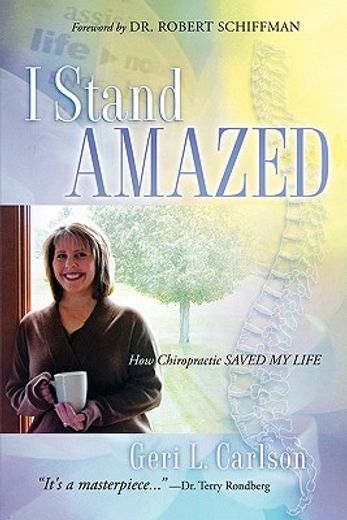 i stand amazed,how chiropractic saved my life