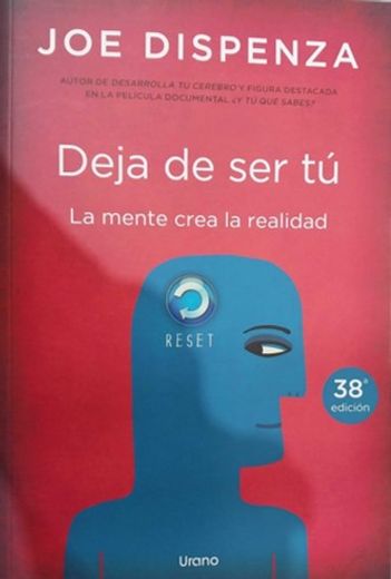 Deja de ser tu. La Mente Crea la Realidad