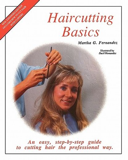 haircutting basics,an easy, step-by-step guide to cutting hair the professional way (en Inglés)