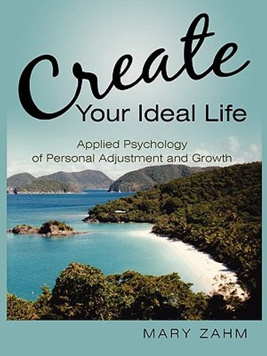 create your ideal life,applied psychology of personal adjustment and growth