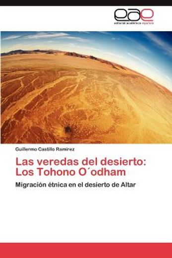 las veredas del desierto: los tohono o odham