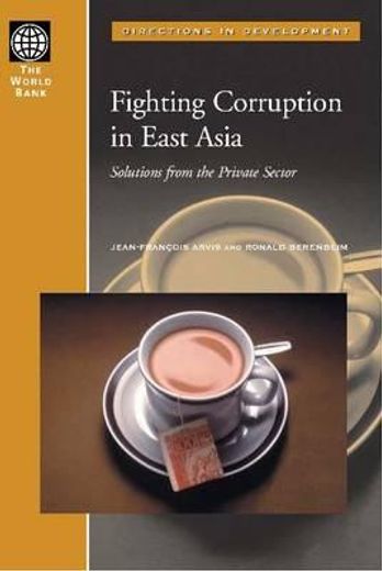 fighting corruption in east asia,solutions from the private sector