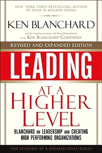 leading at a higher level,blanchard on leadership and creating high performing organizations