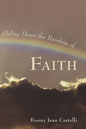 sliding down the rainbow of faith