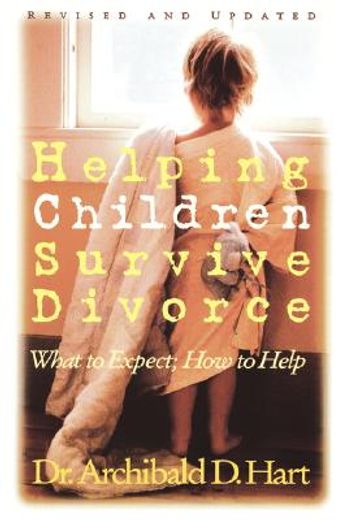 helping children survive divorce,what to expect; how to help (en Inglés)