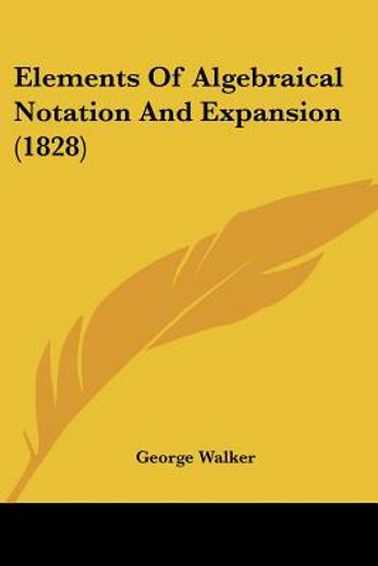 elements of algebraical notation and exp