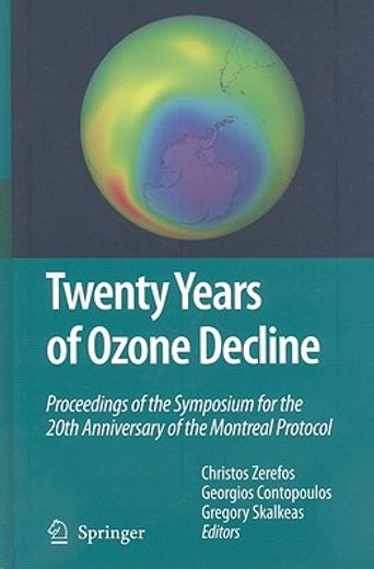 twenty years of ozone decline,proceedings of the symposium for the 20th anniversary of the montreal protocol