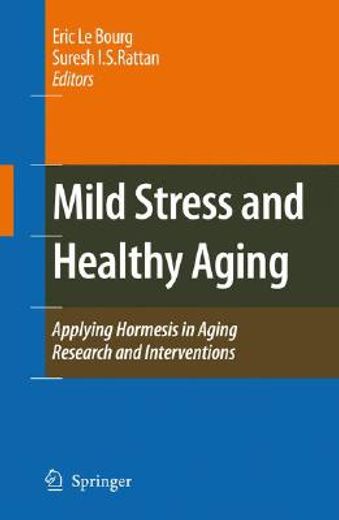 mild stress and healthy aging,applying hormesis in aging research and interventions
