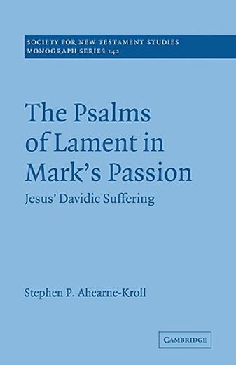The Psalms of Lament in Mark's Passion Paperback (Society for new Testament Studies Monograph Series) (en Inglés)