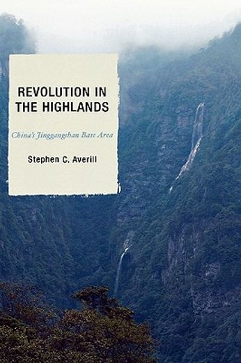 revolution in the highlands,china´s jinggangshan base area