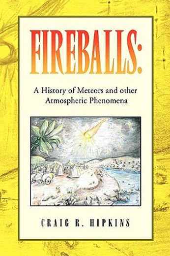 fireballs,a history of meteors and other atmospheric phenomena