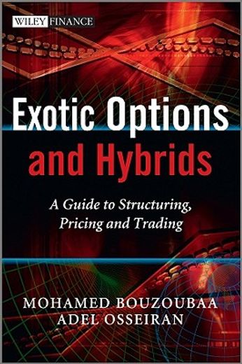 exotic options and hybrids,a guide to structuring, pricing and trading (en Inglés)