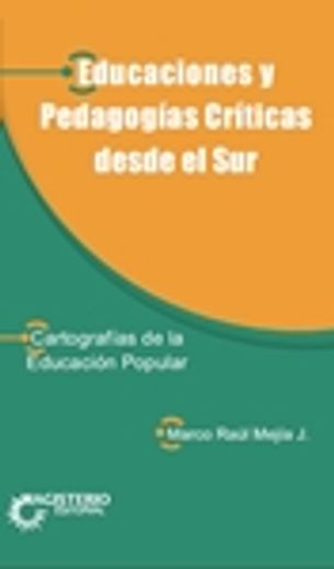 EDUCACIONES Y PEDAGOGÍAS CRÍTICAS DESDE EL SUR. Cartografías de la Educación Popular