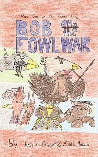 bob and the fowl war: book one in the poultry series