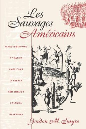les sauvages americains,representations of native americans in french and english colonial literature