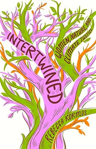 Intertwined: Women, Nature, and Climate Justice (en Inglés)