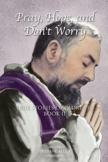 pray, hope, and don ` t worry (in English)