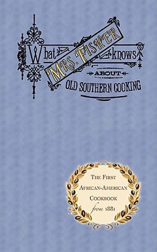 what mrs. fisher knows about old southern cooking, soups, pickles, preserves, etc.