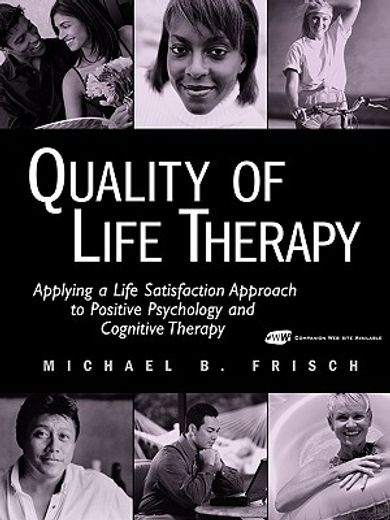 quality of life therapy,applyting a life satisfaction approach to positive psychology and cognitive therapy (en Inglés)