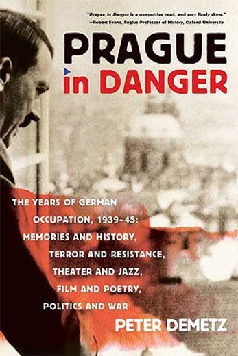 prague in danger,the years of german occupation, 1939-45, memories and history, terror and resistance, theater and ja (en Inglés)