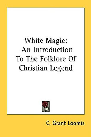 white magic,an introduction to the folklore of christian legend