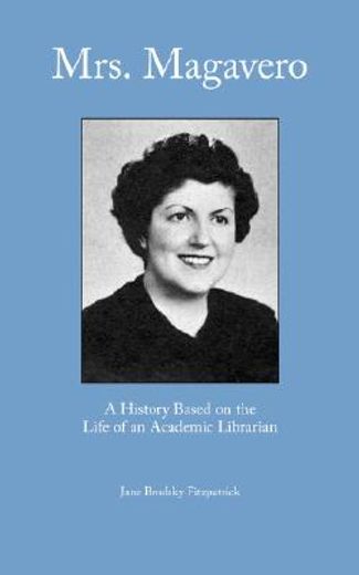 mrs. magavero,a history based on the life of an academic librarian