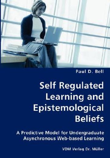self regulated learning and epistemological beliefs- a predictive model for undergraduate asynchrono