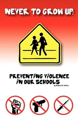 never to grow up,preventing violence in our schools