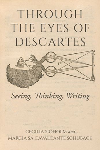 Through the Eyes of Descartes: Seeing, Thinking, Writing (Studies in Continental Thought) (en Inglés)