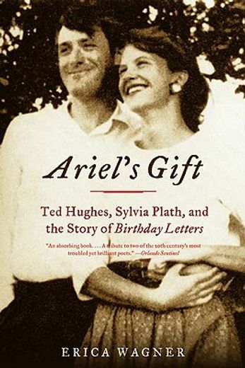 ariel´s gift,ted hughes, sylvia plath, and the story of birthday letters (en Inglés)