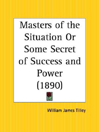 masters of the situation or some secret of success and power 1890