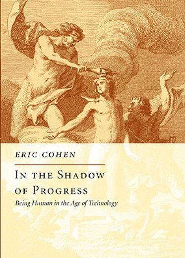 In the Shadow of Progress: Being Human in the Age of Technology (in English)