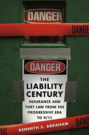 the liability century,insurance and tort law from the progressive era to 9/11