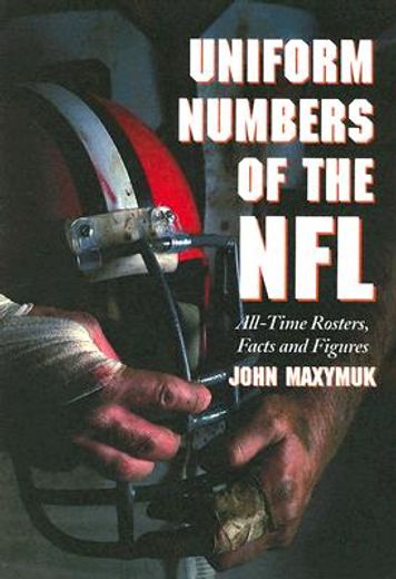 uniform numbers of the nfl,all-time rosters, facts and figures