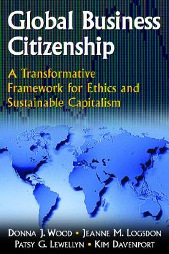 global business citizenship,a transformative framework for ethics and sustainable capitalism