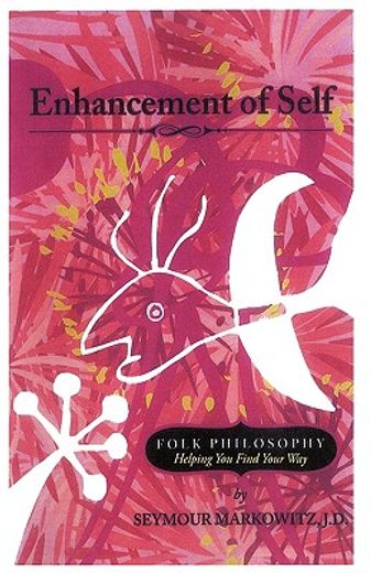 enhancement of self,folk philosophy - helping you find your way (en Inglés)