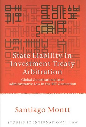 state liability in investment arbitration,global constitutional and administrative law in the bit generation