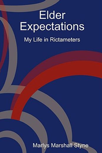 elder expectations: my life in rictameters