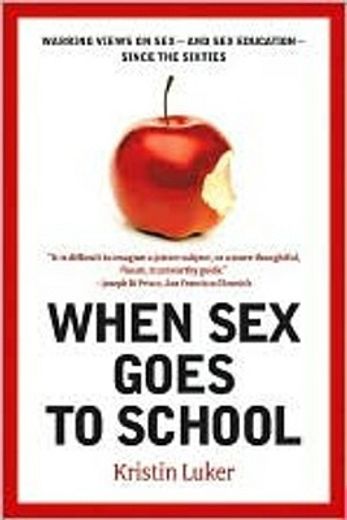 when sex goes to school,warring views on sex--and sex education--since the sixties (in English)