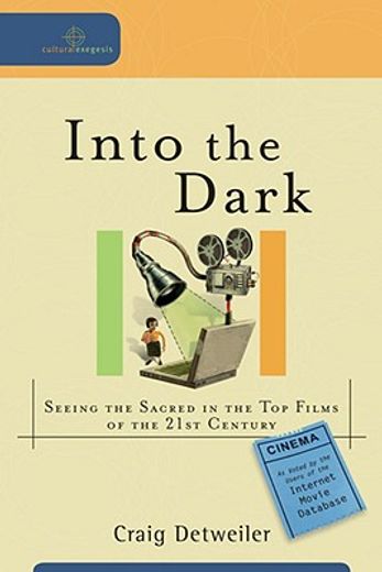 into the dark,seeing the sacred in the top films of the 21st century