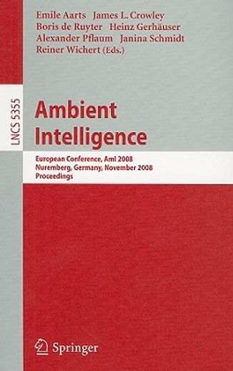 ambient intelligence,european conference, ami 2008, nuremberg, germany, november 19-22, 2008. proceedings