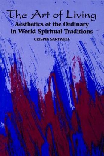 the art of living,aesthetics of the ordinary in world spiritual traditions