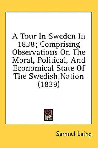 a tour in sweden in 1838; comprising obs