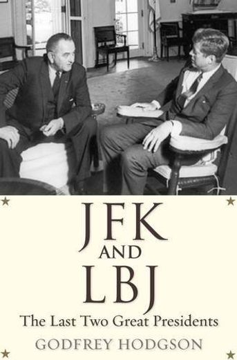 Jfk and Lbj: The Last two Great Presidents (in English)