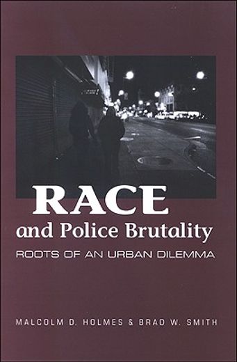 race and police brutality,roots of an urban dilemma