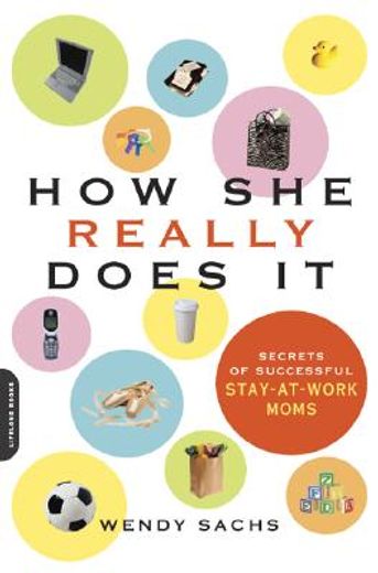 how she really does it,secrets of success from stay-at-work moms (in English)