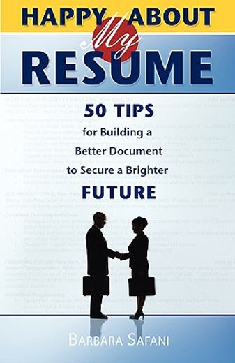 happy about my resume,50 tips for building a better document to secure a brighter future