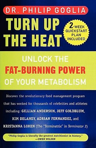 turn up the heat,unlock the fat-burning power of your metabolism (en Inglés)